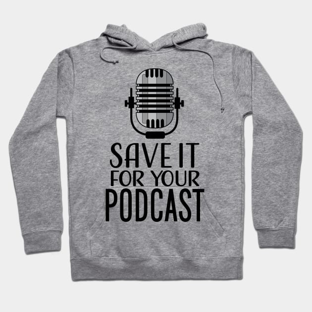 Save It For Your Podcast Hoodie by Roy J Designs